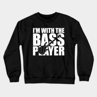 Funny I'M WITH THE BASS PLAYER T Shirt design cute gift Crewneck Sweatshirt